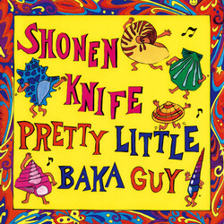 Shonen Knife Pretty Little Baka Guy CD