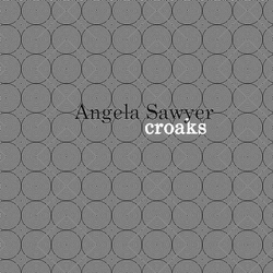 Angela Sawyer Croaks VINYL LP