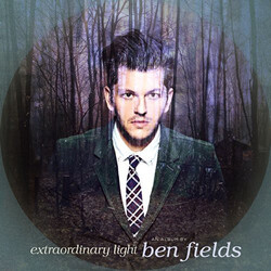 Ben Fields Extraordinary Light Vinyl LP