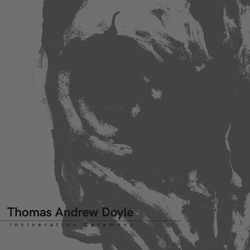 Thomas Andrew Doyle Incineration Ceremony VINYL LP