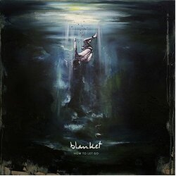 Blanket How To Let Go VINYL LP