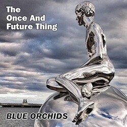 Blue Orchids The Once And Future Thing Vinyl LP