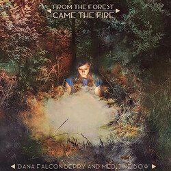 Dana Falconberry And Medicine Bow From The Forest Came The Fire Vinyl LP