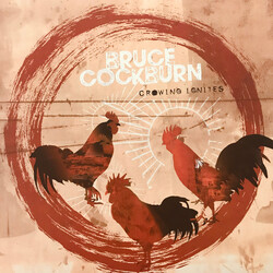 Bruce Cockburn Crowing Ignites VINYL LP