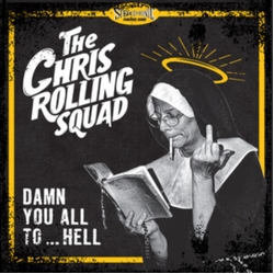 Chris Rolling Squad Damn You All To Hell VINYL LP