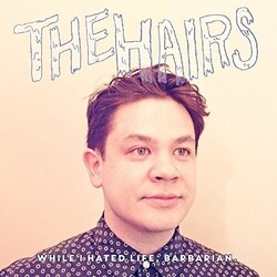Hairs While I Hated Life Barbarian VINYL LP