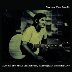 Townes Van Zandt Live At The Whole Coffeehouse. Minneapolis Mn. November 1973 - Fm Broadcast Vinyl LP