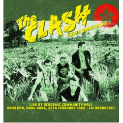 Clash Have A Drink On Me: Live At Academic Community Hall. Kowloon. 25Th February 1982 - Fm Broadcast VINYL LP