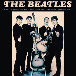 The Beatles Work In Progress : More Hits From The Star Club , Hamburg 1962 Vinyl LP