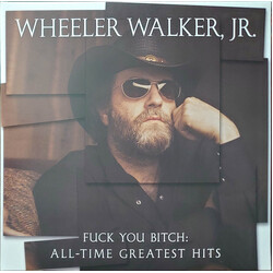 Wheeler Walker Jr. Fuck You Bitch: All-Time Greatest Hits Vinyl LP
