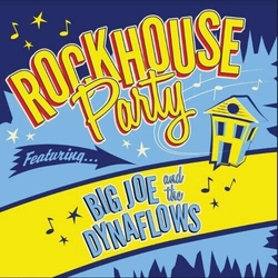 Big Joe & The Dynafl Rockhouse Party VINYL LP