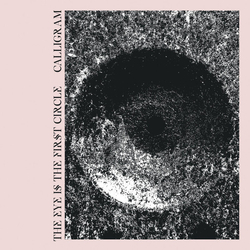 Calligram The Eye Is The First Circle VINYL LP
