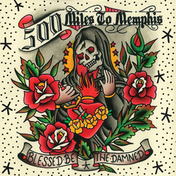 500 Miles To Memphis Blessed Be The Damned Vinyl LP