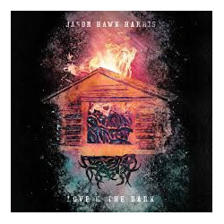 Jason Hawk Harris Love & The Dark Vinyl LP
