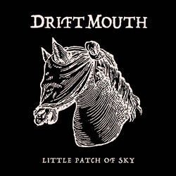 Drift Mouth Little Patch Of Sky