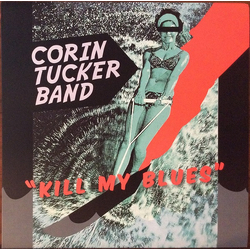 Corin Tucker Band Kill My Blues Vinyl LP