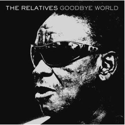 Relatives Goodbye World VINYL LP