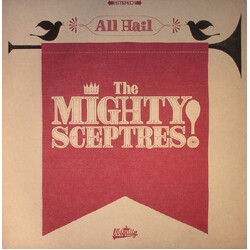 The Mighty Sceptres All Hail The Mighty Sceptres! Vinyl LP