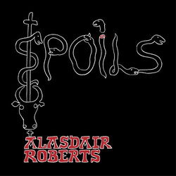 Alasdair Roberts Spoils VINYL LP