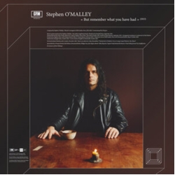Stephen Omalley But Remember What You Have Had VINYL LP