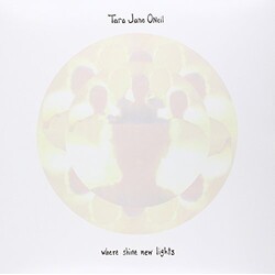 Tara Jane Oneil Where Shine New Lights Vinyl LP