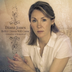 Diana Jones Better Times Will Come REIMAGINED REMASTERED EDITION VINYL LP
