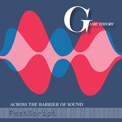 Game Theory Across The Barrier Of Sound: Postscript VINYL LP