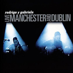 Rodrigo Y Gabriela Live Manchester And Dublin Vinyl LP