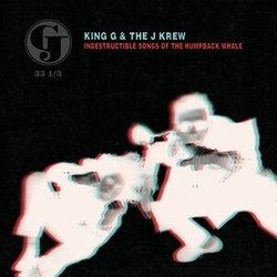King G & The J Krew Indestructible Songs Of The Humpback Whale DELUXE EDITION VINYL LP
