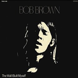 Bob Brown The Wall I Built Myself VINYL LP