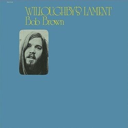 Bob Brown Willoughbys Lament VINYL LP