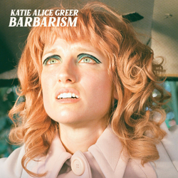 Katie Alice Greer Barbarism Vinyl LP