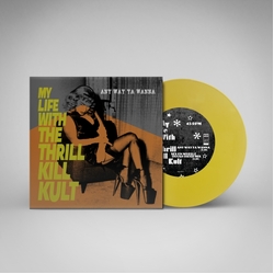 My Life With The Thrill Kill Kult Any Way Ya Wanna YELLOW VINYL 7INCH