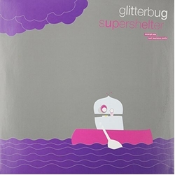 Glitterbug Supershelter Excerpt One VINYL LP