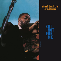 Ahmad Jamal Trio At The Pershing / But Not For Me Vinyl LP