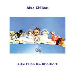 Alex Chilton Like Flies On Sherbert Vinyl LP