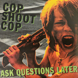 Cop Shoot Cop Ask Questions Later Vinyl LP