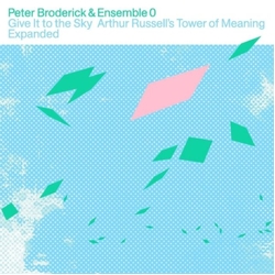 Peter Broderick & Ensemble 0 Give It To The Sky: Arthur Russells Tower Of Meaning Expanded COLOURED VINYL LP