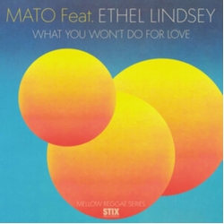 Mato What You Wont Do For Love FEAT. ETHEL LINDSEY VINYL 7INCH