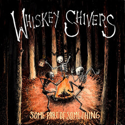 Whiskey Shivers Some Part Of Something VINYL LP + CD