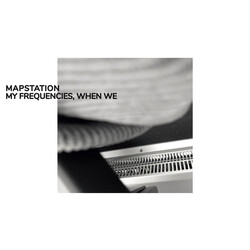 Mapstation My Frequencies. When We VINYL LP