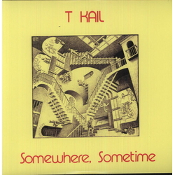 T Kail Somewhere. Sometime VINYL LP