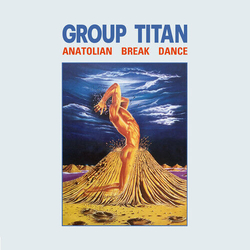 Group Titan Anatolian Break Dance VINYL LP