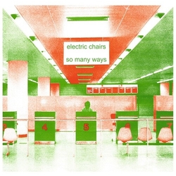 Electric Chairs So Many Ways VINYL 12INCH