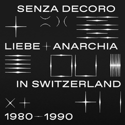 Various Artists Mehmet Aslan Pres. Senza Decoro: Liebe + Anarchia / Switzerland 1980-1990 VINYL LP