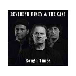 Reverend Rusty & The Case Rough Times VINYL LP