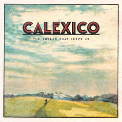 Calexico The Thread That Keeps Us Vinyl LP
