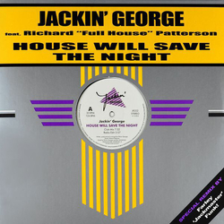 Jackin George Ft Richard Full House Patterson House Will Save The Night VINYL 12INCH