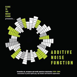 Various Artists Additive Noise Function: Formative Uk. European And American Electronica 1978-1984 Vinyl LP