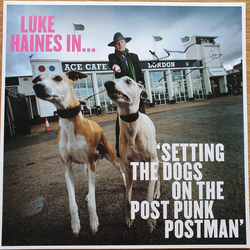 Luke Haines Luke Haines In... Setting The Dogs On The Post Punk Postman LIMITED EDITION VINYL LP